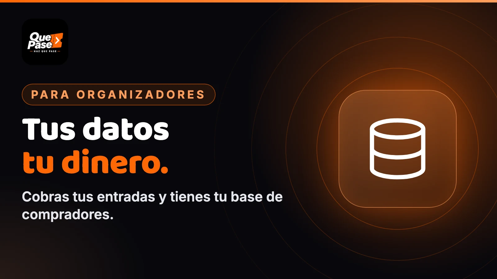 Tus datos, tu dinero. Cobras tus entradas y tienes tu base de compradores.